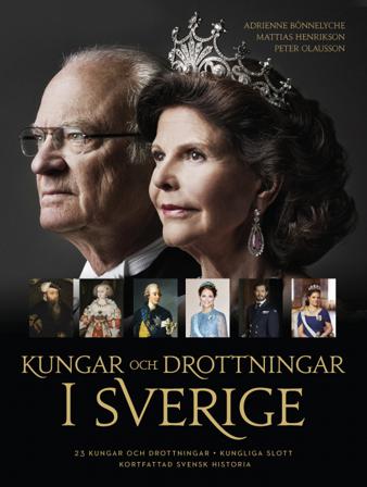 Kungar och drottningar i Sverige - Bok av Peter Olausson, Mattias Henrikson, m.fl. - Inbunden