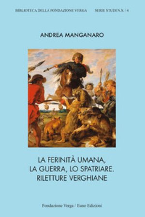 La ferinità umana, la guerra, lo spatriare. Riletture verghiane Andrea Manganaro