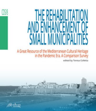The rehabilitation and enhancement of small municipalities. A great resource of the Mediterranean cultural heritage in the pandemic era. A comparison 
