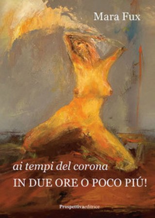 Ai tempi del corona. In due ore o poco più! Mara Fux