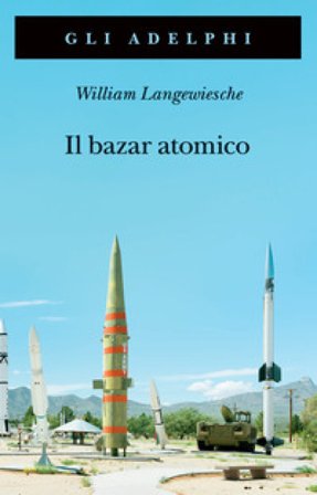 Il bazar atomico William Langewiesche