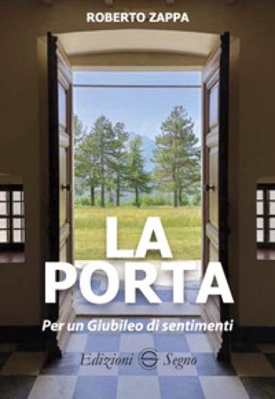 La porta. Per un Giubileo dei sentimenti Roberto Zappa
