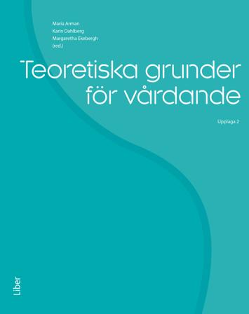 Teoretiska grunder för vårdande, ISBN: 9789147144525