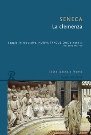 La clemenza. Testo latino a fronte Lucio Anneo Seneca