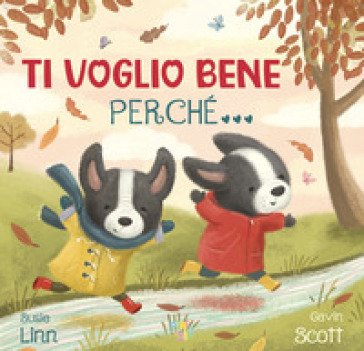 Ti voglio bene perché. Ediz. a colori Susie Linn