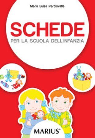 Schede per la scuola dell'infanzia. Per la Scuola materna. Ediz. per la scuola Maria Luisa Perciavalle