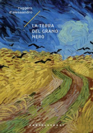 La terra del grano nero Ruggero D'Alessandro