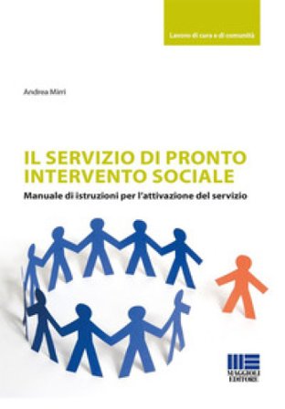 Il servizio di pronto intervento sociale. Manuale di istruzioni per l'attivazione del servizio Andrea Mirri