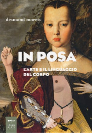 In posa. L'arte e il linguaggio del corpo Desmond Morris