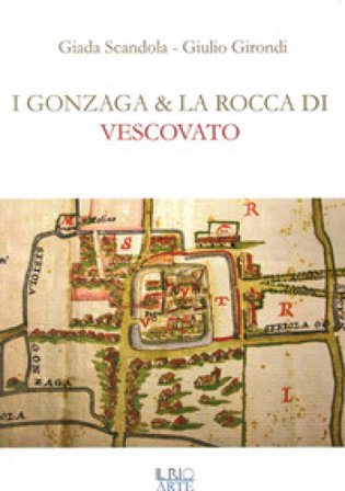 I Gonzaga e la rocca di Vescovato Giada scandola