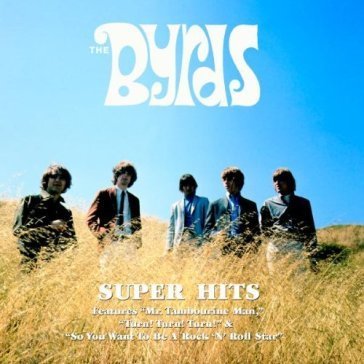 Byrds the - super hits BYRDS THE - SUPER HITS