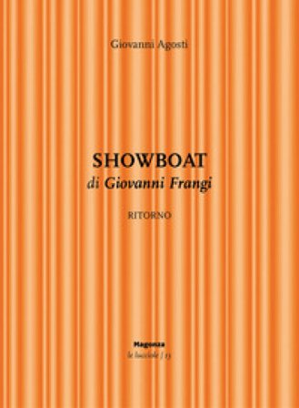 Showboat. Ritorno di Giovanni Frangi. Ediz. illustrata Giovanni Agosti
