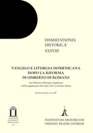 Vangelo e liturgia domenicana dopo la riforma di Umberto di Romans. Con l'edizione dell'incipit evangeliorum e dell'evangelistarium dal codice XIV L1 