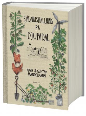 Självhushållning på Djupadal - Bok av Gustav Mandelmann & Marie Mandelmann - Inbunden