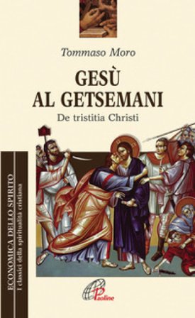 Gesù al Getsemani. De Tristitia Christi Tommaso Moro