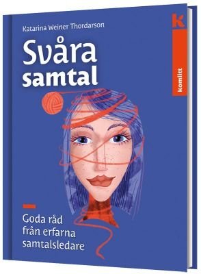 Svåra samtal - Goda råd från erfarna samtalsledare