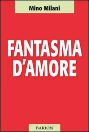 Fantasma d'amore Mino Milani