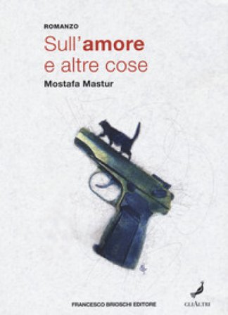 Sull'amore e altre cose Mostafa Mastur