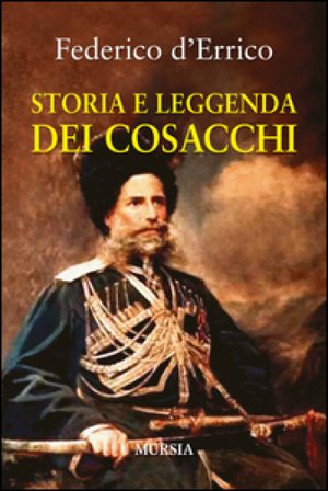 Storia e leggenda dei cosacchi Federico D'Errico