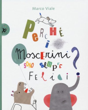 Perché i moscerini sono sempre felici? Marco Viale