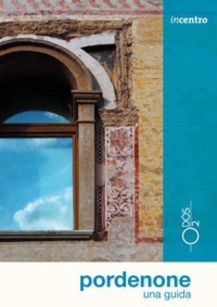 Pordenone. Una guida Elisa Cozzarini