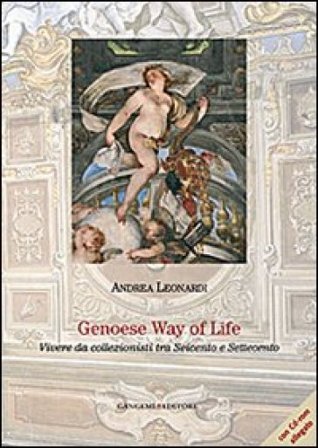 Genoese way of life. Vivere da collezionisti tra Seicento e Settecento Andrea Leonardi