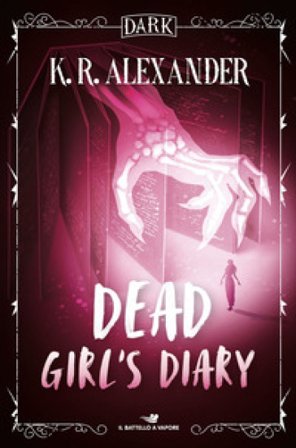 Dead girl's diary. Ediz. italiana K. R. Alexander