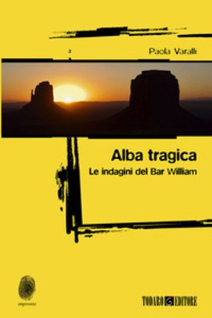 Alba tragica. Le indagini di Bar William Paola Varalli