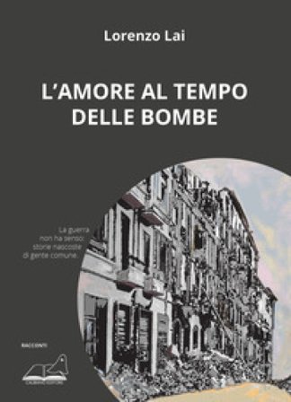 L'amore al tempo delle bombe Lorenzo Lai