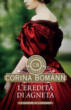 L'eredità di Agneta. Le signore di Löwenhof Corina Bomann