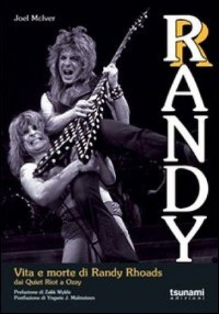 Randy. Vita e morte di Randy Rhoads. Dai Quiet Riot a Ozzy Joel McIver