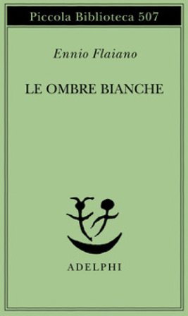 Le ombre bianche Ennio Flaiano