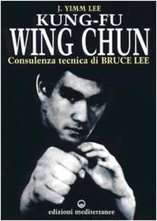 Kung fu wing chun. L'arte dell'autodifesa cinese Lee J. Yimm