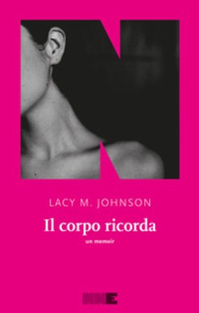 Il corpo ricorda. Un memoir Lacy M. Johnson