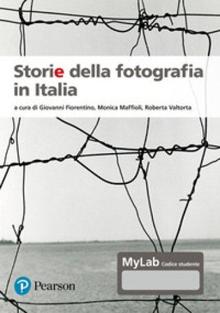 Storie della fotografia in Italia. Ediz. MyLab. Con Contenuto digitale per accesso online