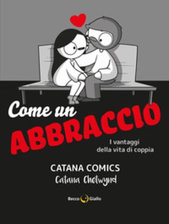 Come un abbraccio. I vantaggi della vita di coppia. Catana Comics Catana Chetwynd