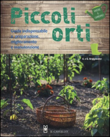 Piccoli orti. Ediz. illustrata Alan Bridgewater