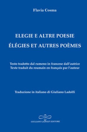 Elegie e altre poesie-Elégies et autres poèmes Flavia Cosma