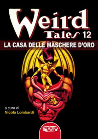 La casa delle maschere d'oro. Weird tales. Vol. 12