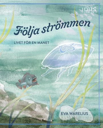 Följa strömmen : livet för en manet - Bok av Eva Warelius - Inbunden
