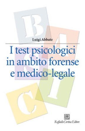 I test psicologici in ambito forense e medico-legale Luigi Abbate