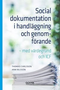 Social dokumentation i handläggning och genomförande : Med värdegrund och ICF, ISBN: 9789177412366