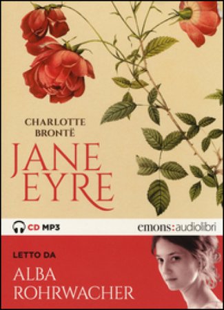 Jane Eyre letto da Alba Rohrwacher. Audiolibro. 2 CD Audio formato MP3 Charlotte Bronte