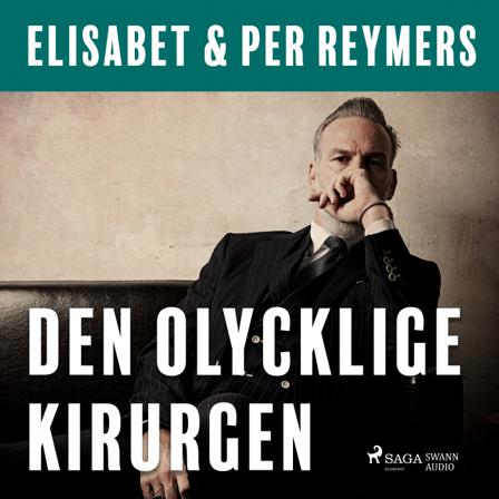 Den olycklige kirurgen - Ljudbok av Per Reymers & Elisabet Reymers - CD