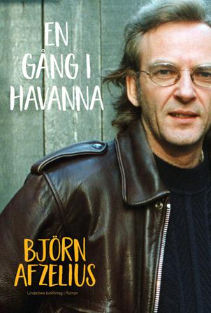 En gång i Havanna - Bok av Björn Afzelius - Inbunden