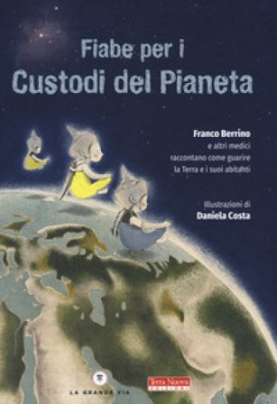 Fiabe per i custodi del pianeta. Ediz. a colori Franco Berrino