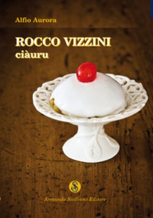 Rocco Vizzini. Vol. 3: Ciàuru Alfio Aurora