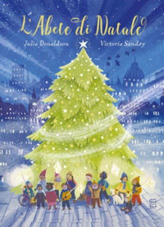 L'abete di Natale. Ediz. a colori Julia Donaldson