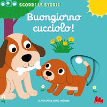 Buongiorno cucciolo! Scorri le storie. Ediz. a colori Nathalie Choux