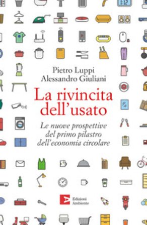 La rivincita dell'usato. Le nuove prospettive del primo pilastro dell'economia circolare Pietro Luppi